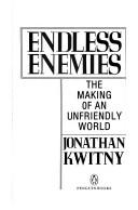 Cover of: Endless enemies by Jonathan Kwitny, Jonathan Kwitny