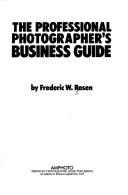 Cover of: The professional photographer's business guide by Frederic W. Rosen