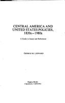 Cover of: Central America and United States policies, 1820s-1980s: a guide to issues and references