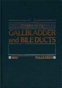 Cover of: Surgery of the gallbladder and bile ducts by [edited by] Lawrence W. Way, Carlos A. Pellegrini.