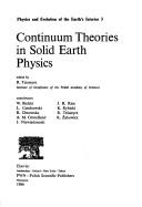 Cover of: Continuum theories in solid earth physics by edited by R. Teisseyre ; contributors, W. Bielski ... [et al.] ; [translated from the Polish by Anna Dziembowska ... [et al.].