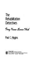 Cover of: The rehabilitation detectives: doing human service work