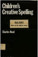 Cover of: Children's creative spelling by Read, Charles