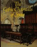 The Gothic choirstalls of Spain by Dorothy Kraus