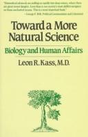 Cover of: Toward a more natural science by Leon Kass, Leon Kass