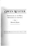 Cover of: Owen Wister, chronicler of the West, gentleman of the East by Darwin Payne