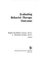Cover of: Evaluating behavior therapy outcome