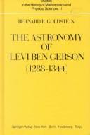 Cover of: The astronomy of Levi ben Gerson (1288-1344): a critical edition of chapters 1-20 with translation and commentary