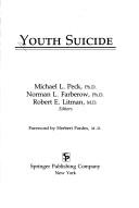 Cover of: Youth suicide by Michael L. Peck, Norman L. Farberow, Robert E. Litman, editors ; foreword by Herbert Pardes.