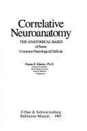 Cover of: Correlative neuroanatomy: the anatomical bases of some common neurological deficits