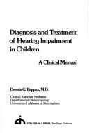 Diagnosis and treatment of hearing impairment in children by Dennis G. Pappas