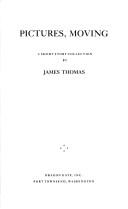 Cover of: Pictures, moving by Thomas, James