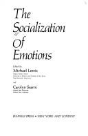 Cover of: The Socialization of emotions by edited by Michael Lewis and Carolyn Saarni.