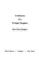 Cover of: Confessions of a prodigal daughter by Mary Rose Callaghan