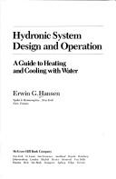 Cover of: Hydronic system design and operation by Erwin G. Hansen