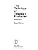 Cover of: The technique of television production by Gerald Millerson