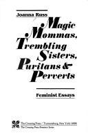 Cover of: Magic mommas, trembling sisters, puritans & perverts: feminist essays