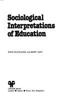 Sociological interpretations of education by D. A. Blackledge