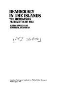 Cover of: Democracy in the Islands: the Micronesian plebiscites of 1983