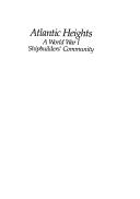 Atlantic Heights, a World War I shipbuilders' community by Richard M. Candee
