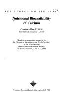 Nutritional bioavailability of calcium by Constance Kies