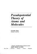 Cover of: Pseudopotential theory of atoms and molecules