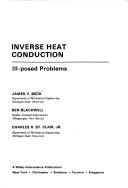 Cover of: Inverse heat conduction: ill-posed problems