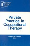 Cover of: Private practice in occupational therapy by Florence S. Cromwell, editor.
