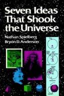 Cover of: Seven ideas that shook the universe | Nathan Spielberg
