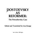 Cover of: Dostoevsky as reformer: the Petrashevsky case