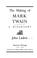 Cover of: The making of Mark Twain