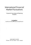 Cover of: International financial market fluctuations: corporate forecasting and reporting problems
