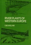 Cover of: River plants of western Europe: the macrophytic vegetation of watercourses of the European Economic Community