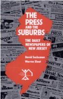 Cover of: The press and the suburbs: the daily newspapers of New Jersey