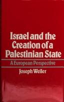 Cover of: Israel and the creation of a Palestinian state: a European perspective