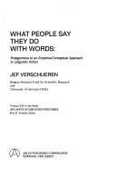 Cover of: What people say they do with words by Jef Verschueren