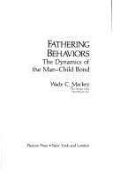 Cover of: Fathering behaviors: the dynamics of the man-child bond