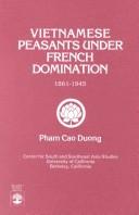 Cover of: Vietnamese peasants under French domination, 1861-1945 by Phạm, Cao Dương
