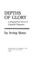 Depths of glory by Irving Stone