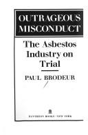 Cover of: Outrageous misconduct: the asbestos industry on trial