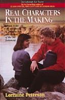 Cover of: Real characters in the making by Lorraine Peterson