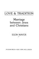 Cover of: Love &tradition: marriage between Jews and Christians