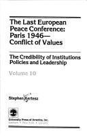 Cover of: The last European peace conference, Paris, 1946--conflict of values