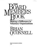 Cover of: The board member's book: making a difference in voluntary organizations