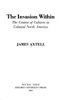 Cover of: invasion within: the contest of cultures in Colonial North America