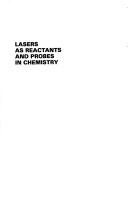 Lasers as reactants and probes in chemistry by William M. Jackson