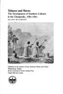 Cover of: Tobacco and slaves: the development of southern cultures in the Chesapeake, 1680-1800