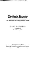 Cover of: The brain machine: the development of neurophysiological thought