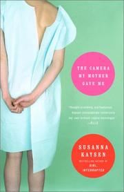 Cover of: The Camera My Mother Gave Me by Susanna Kaysen