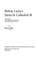 Cover of: Bishop Lamy's Santa Fe Cathedral